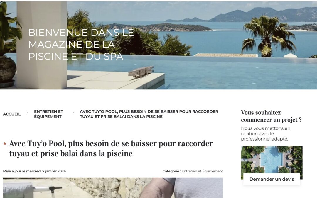 Article Piscinespa.com : Avec Tuy’o Pool, plus besoin de se baisser pour raccorder tuyau et prise balai dans la piscine